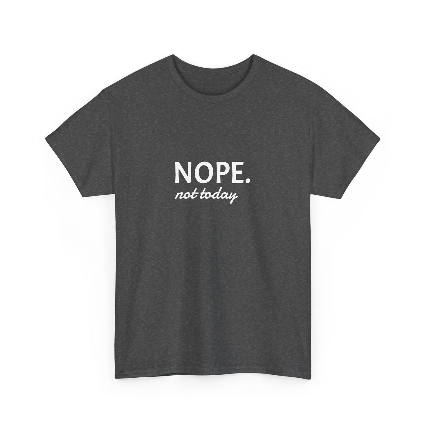 Nope not today Unisex Heavy Cotton Tee Printify