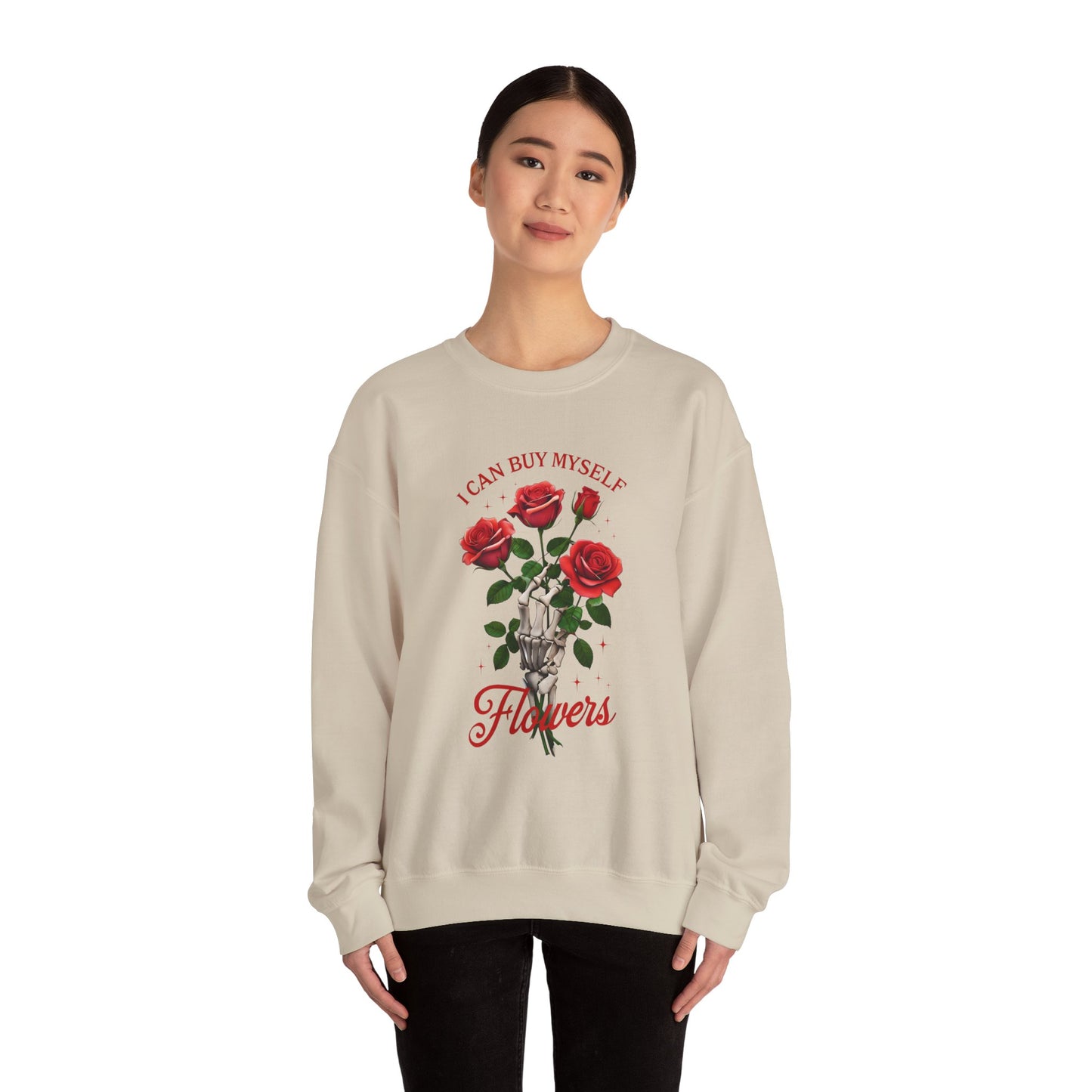 Sweatshirt I Can Buy Myself Flowers Valentines For Her