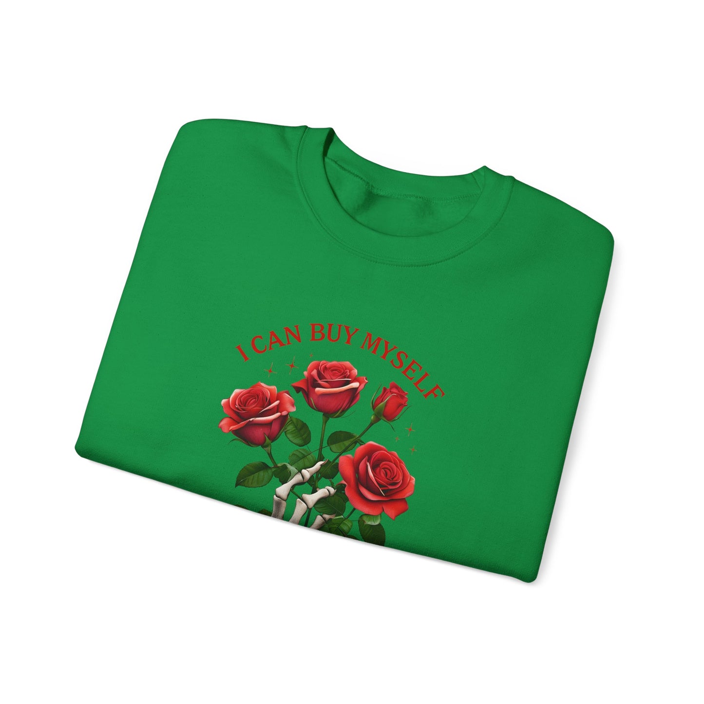 Sweatshirt I Can Buy Myself Flowers Valentines For Her