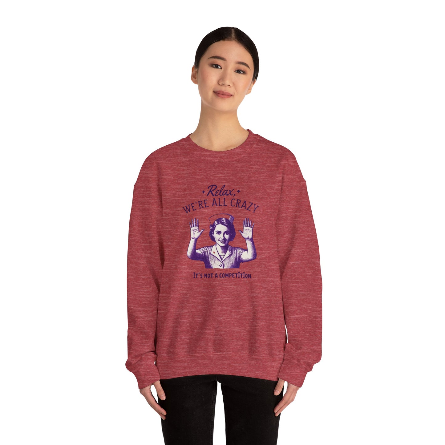 Sweatshirt Nurse Relax We Are All Crazy Crewneck Sweatshirt