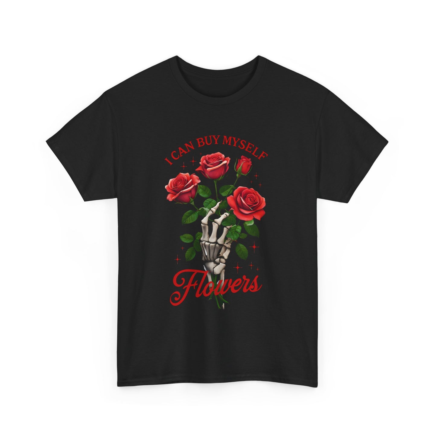 T-Shirt I Can Buy Myself Flowers Valentines Tee