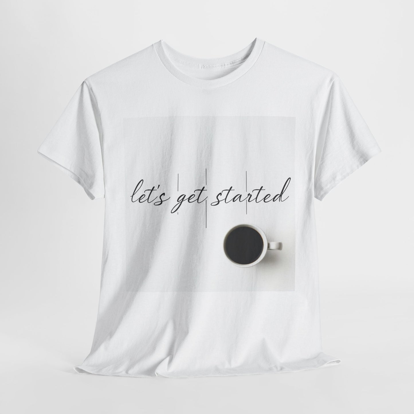Let's Get Started Coffee Cup Mug Unisex Heavy Cotton Tee Printify