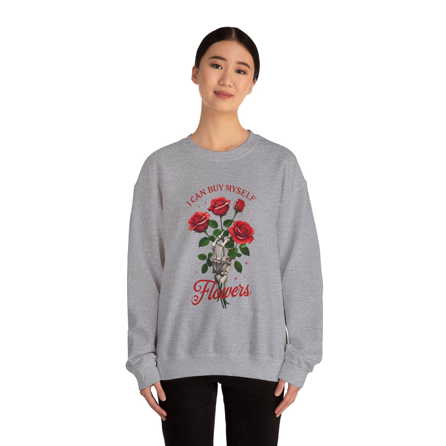 Sweatshirt I Can Buy Myself Flowers Valentines For Her