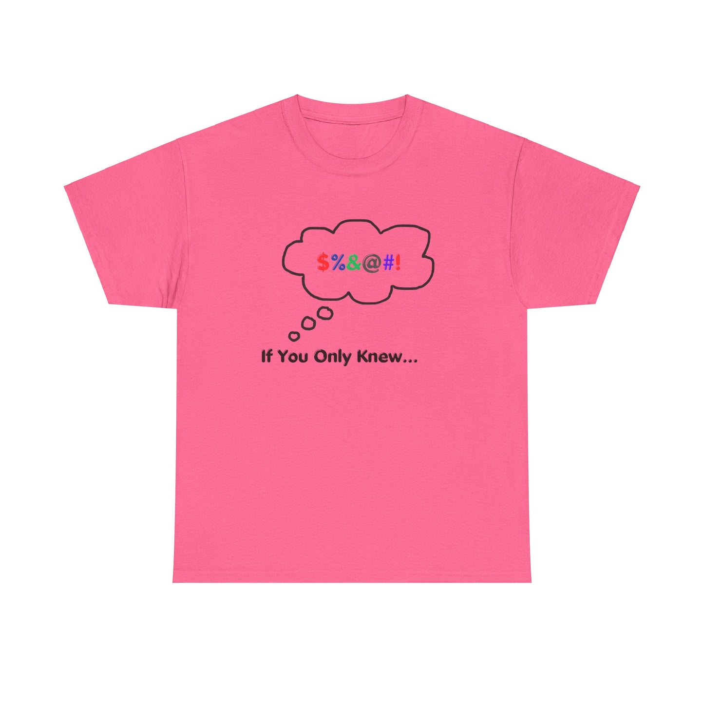 T-Shirt If You Only Knew Crazy Shirt