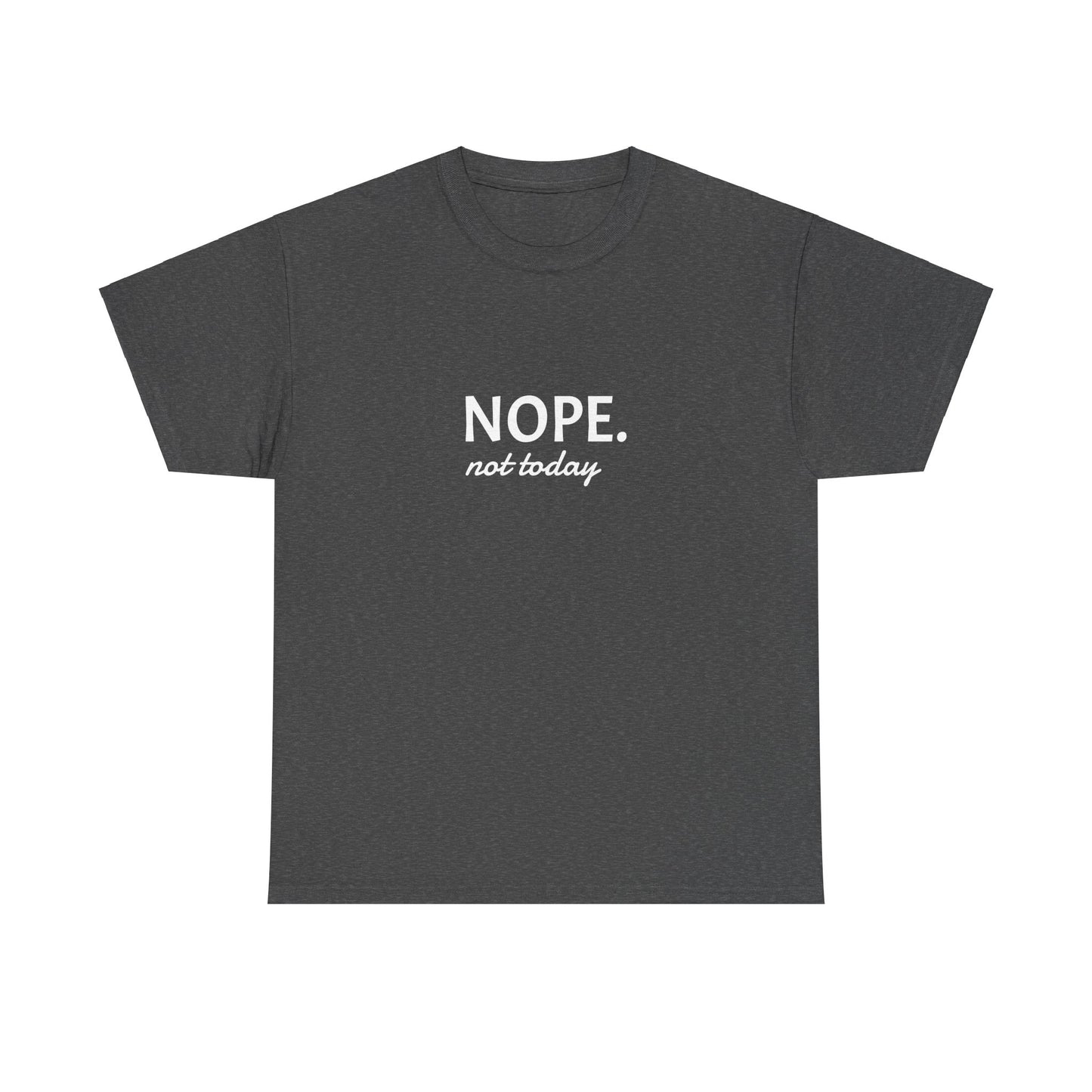 Nope not today Unisex Heavy Cotton Tee Printify