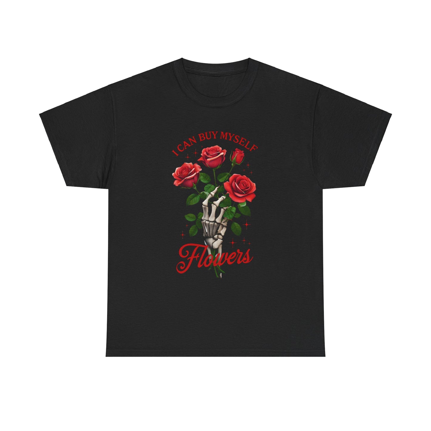 T-Shirt I Can Buy Myself Flowers Valentines Tee