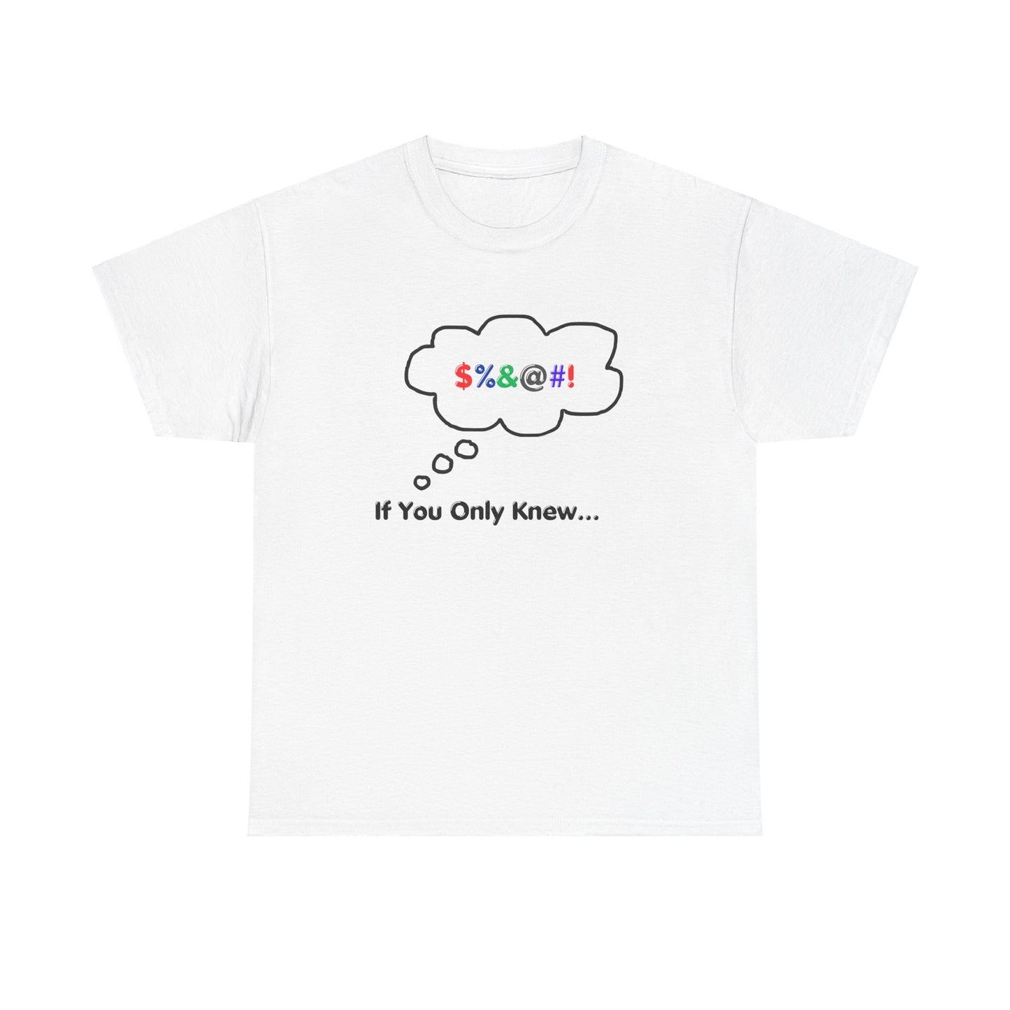 T-Shirt If You Only Knew Crazy Shirt