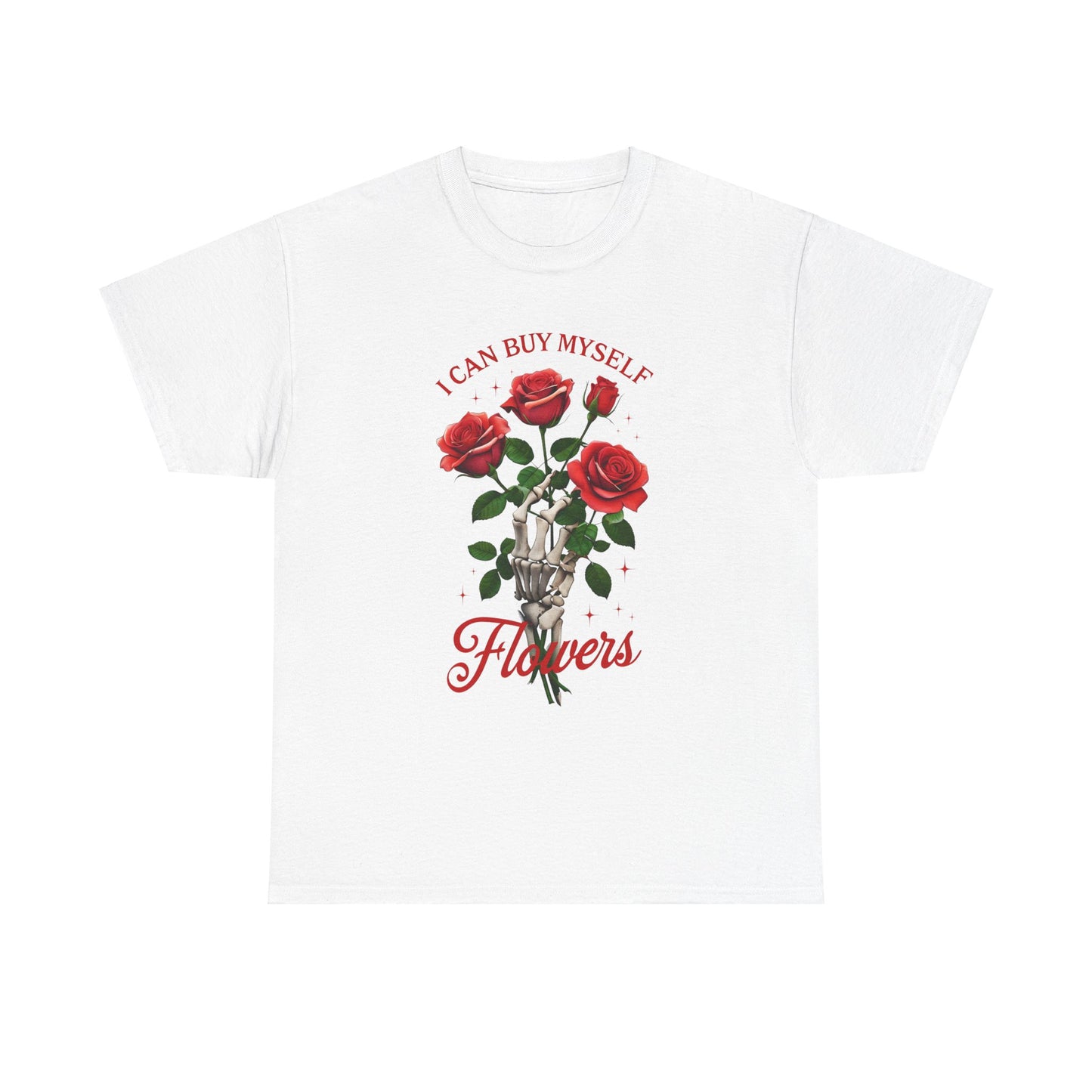 T-Shirt I Can Buy Myself Flowers Valentines Tee