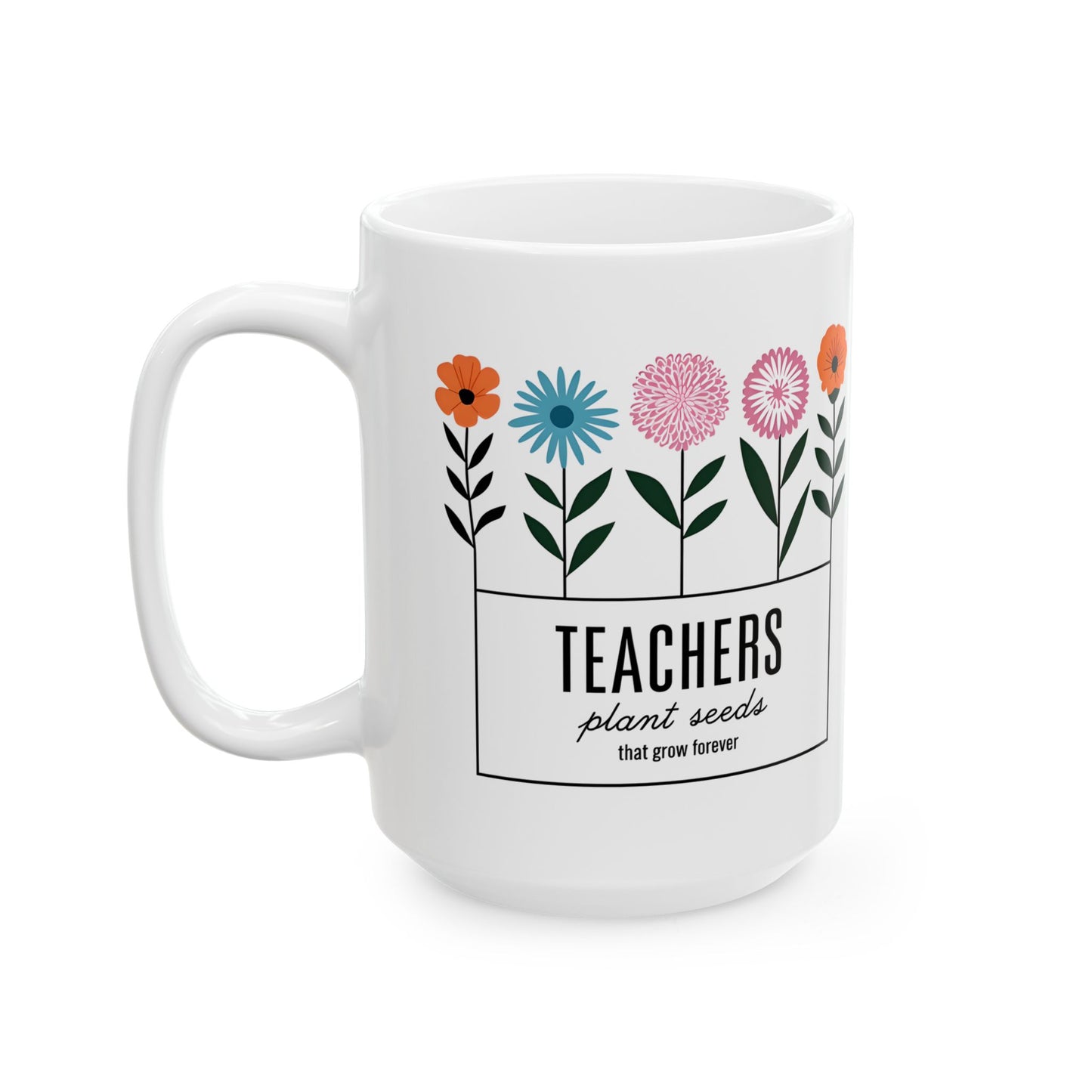 Floral Teacher Ceramic Mug - Perfect Coffee Gift for Educators - 11oz & 15oz