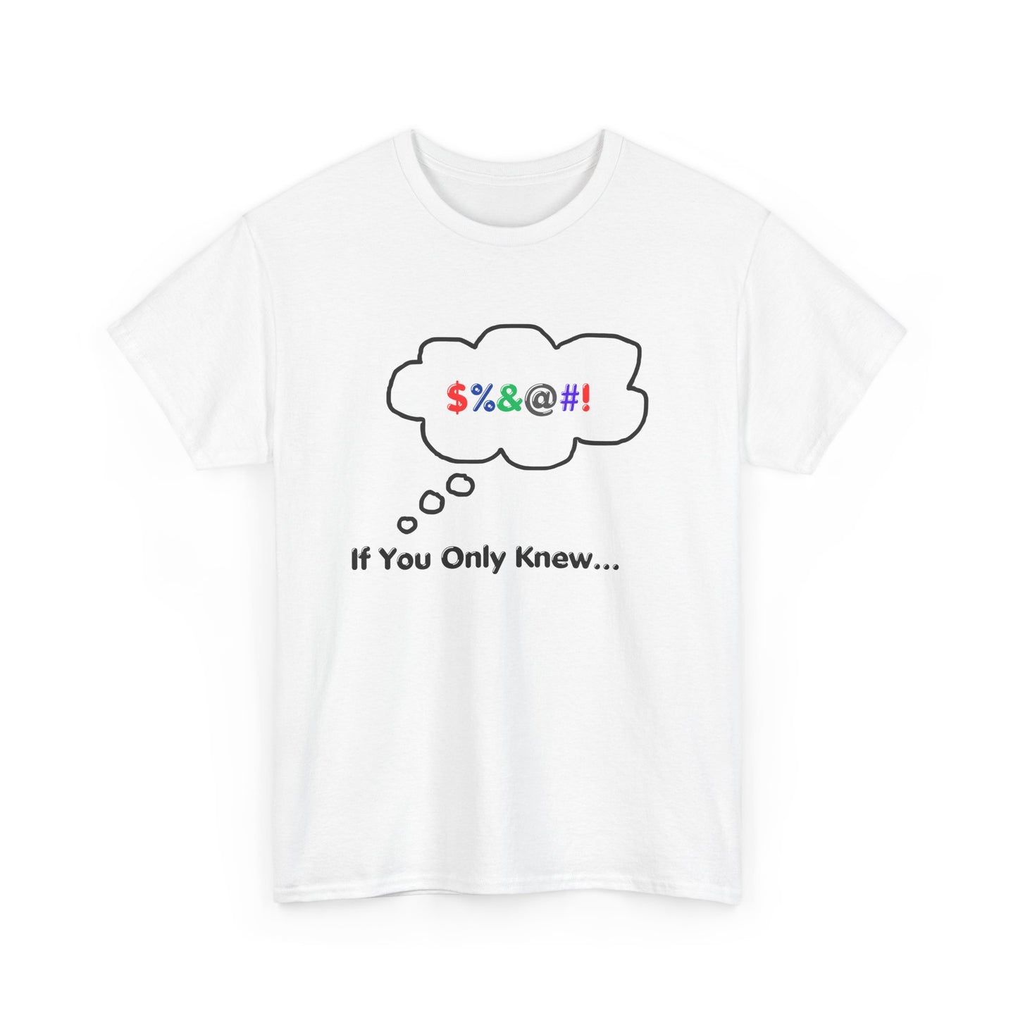T-Shirt If You Only Knew Crazy Shirt