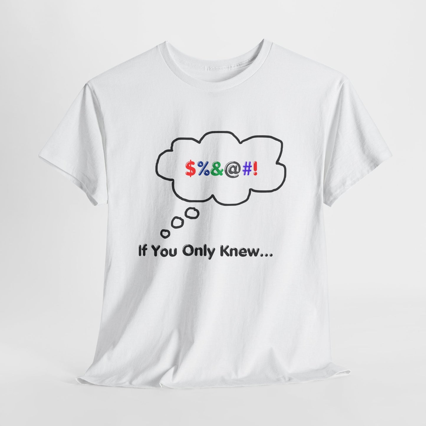 T-Shirt If You Only Knew Crazy Shirt