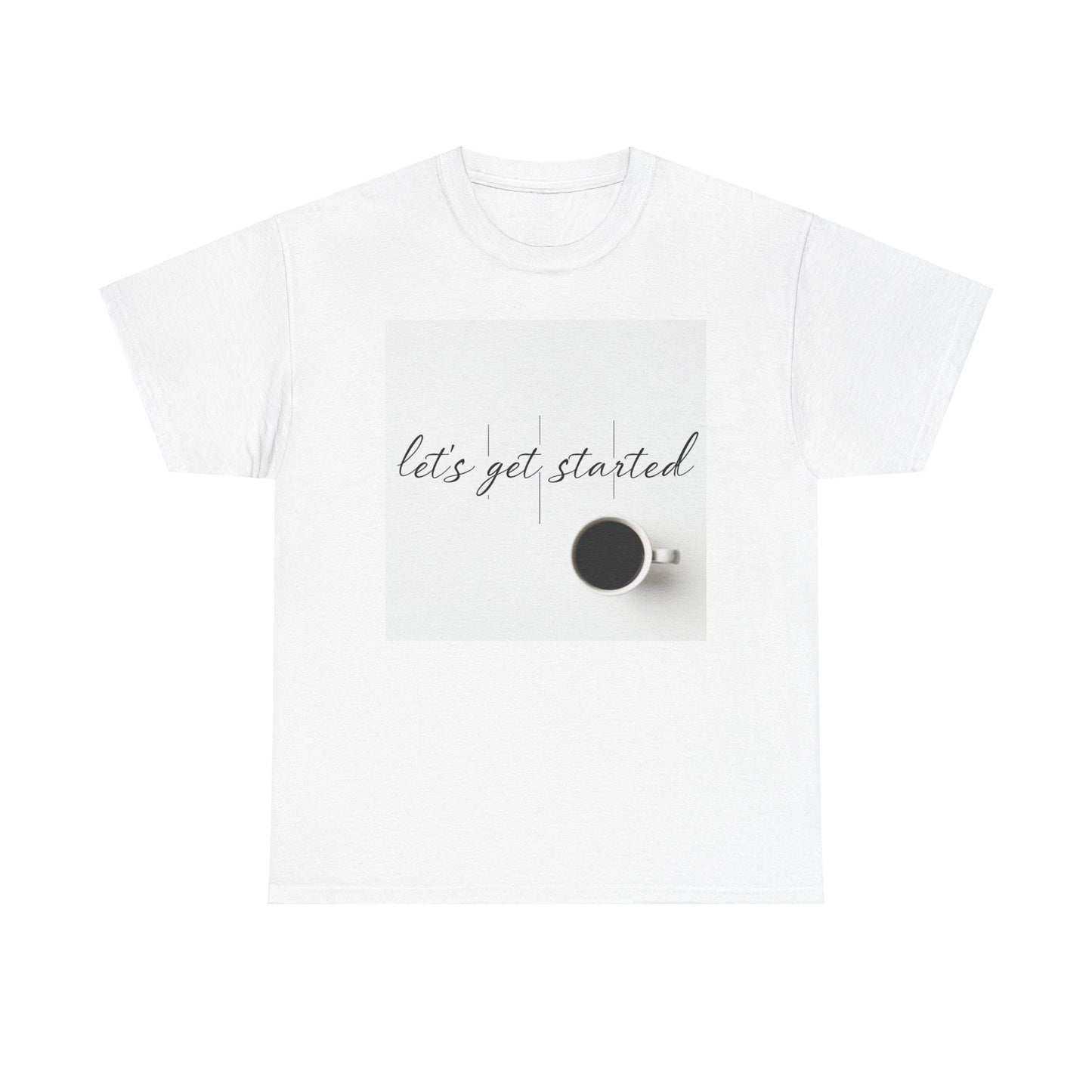 Let's Get Started Coffee Cup Mug Unisex Heavy Cotton Tee Printify