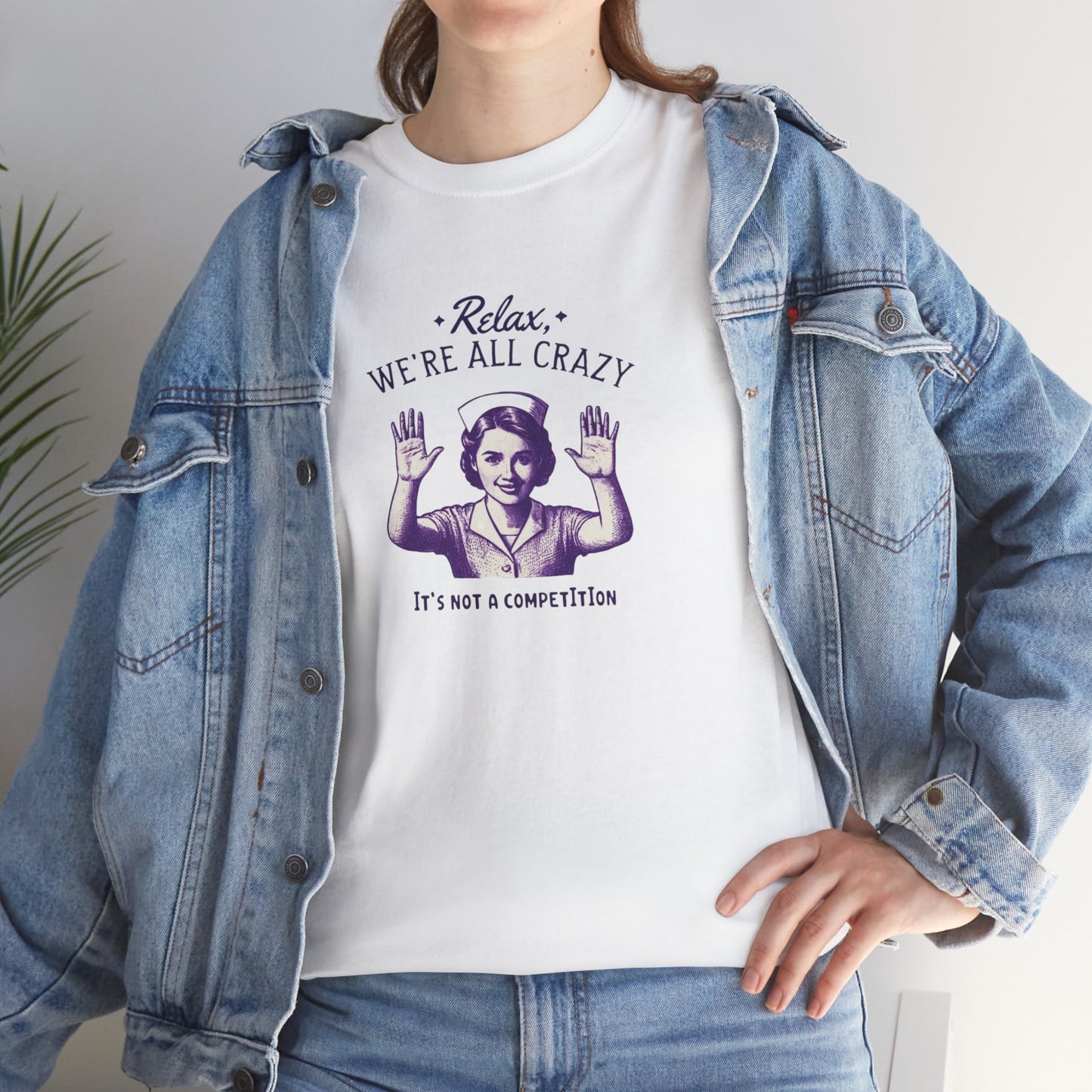 T-Shirt Nurse Relax We Are All Crazy Tee