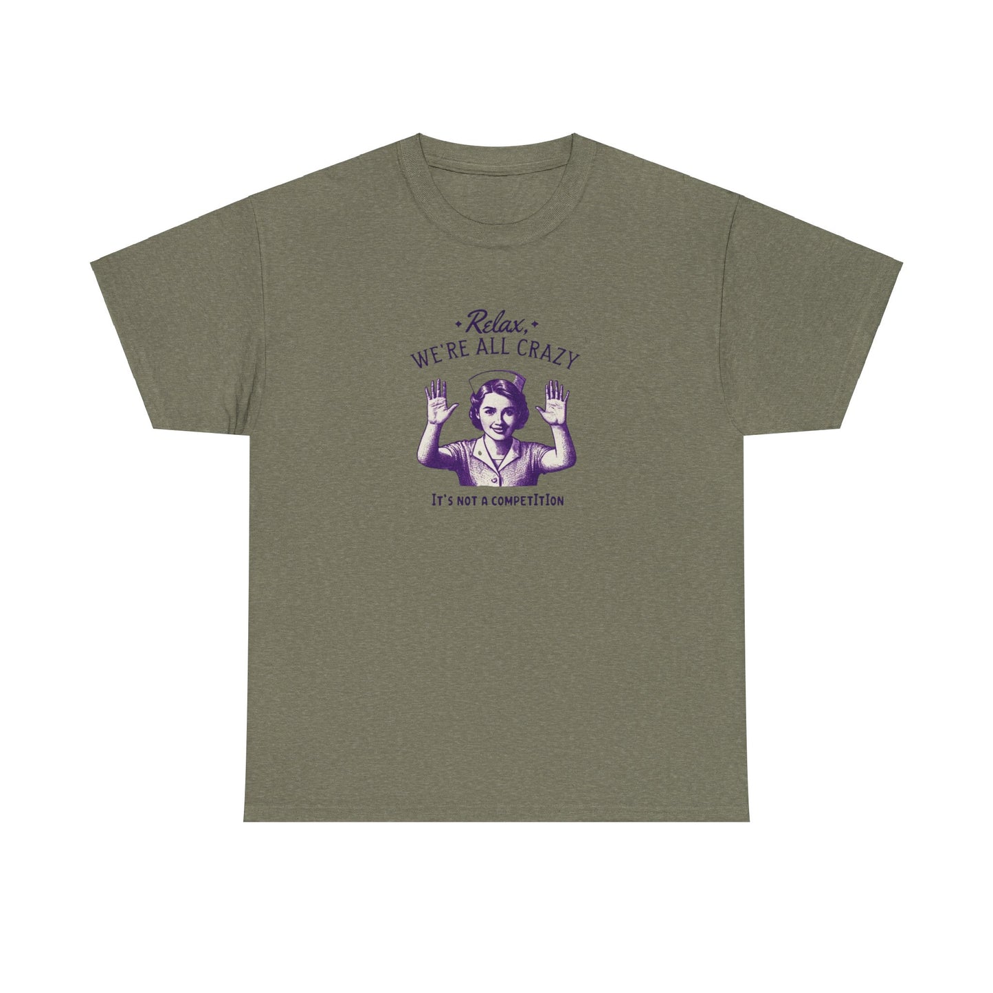 T-Shirt Nurse Relax We Are All Crazy Tee
