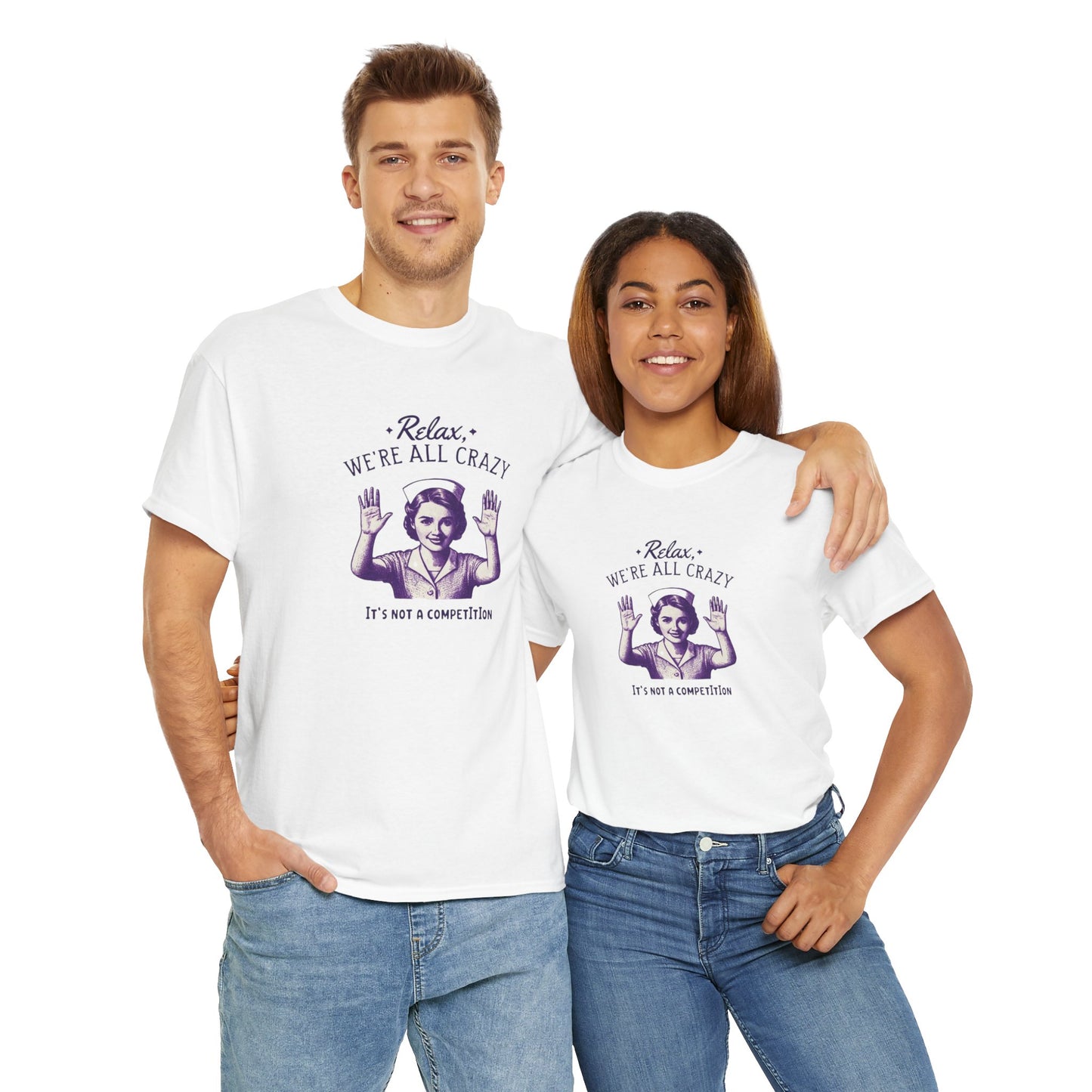 T-Shirt Nurse Relax We Are All Crazy Tee