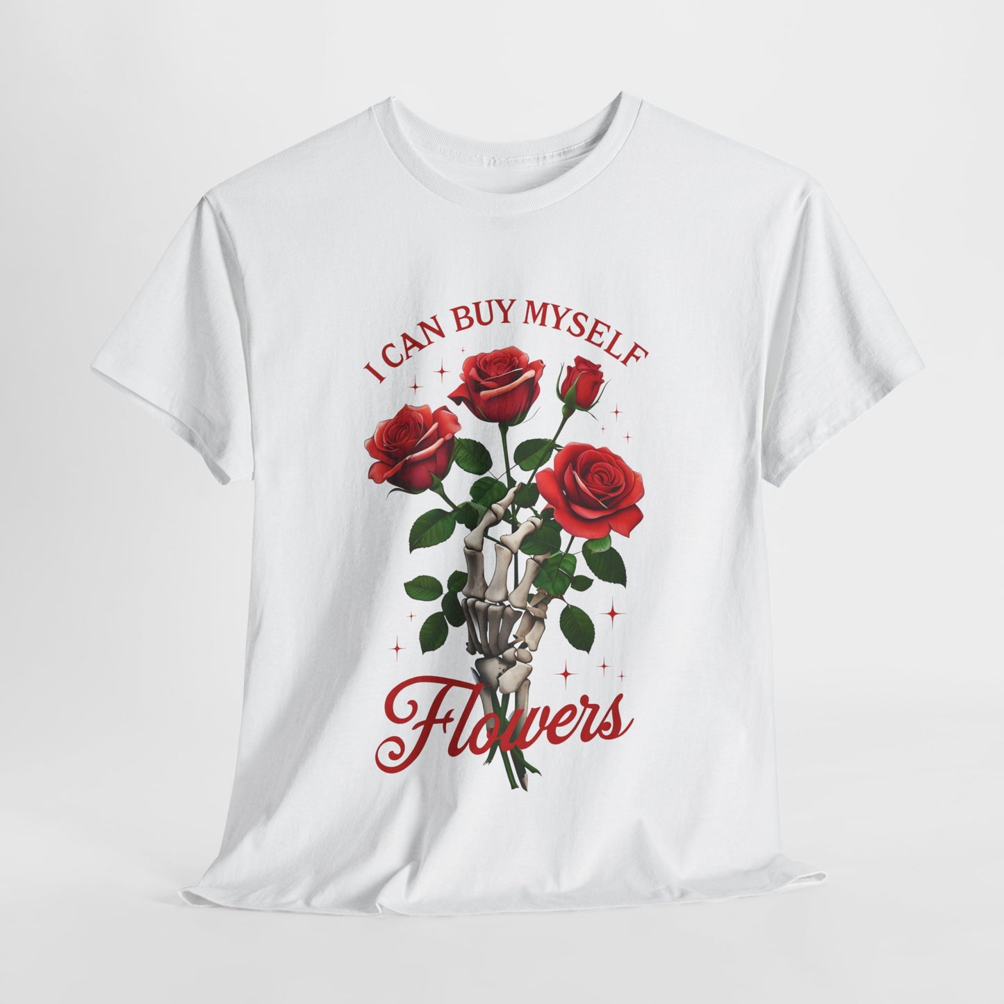 T-Shirt I Can Buy Myself Flowers Valentines Tee