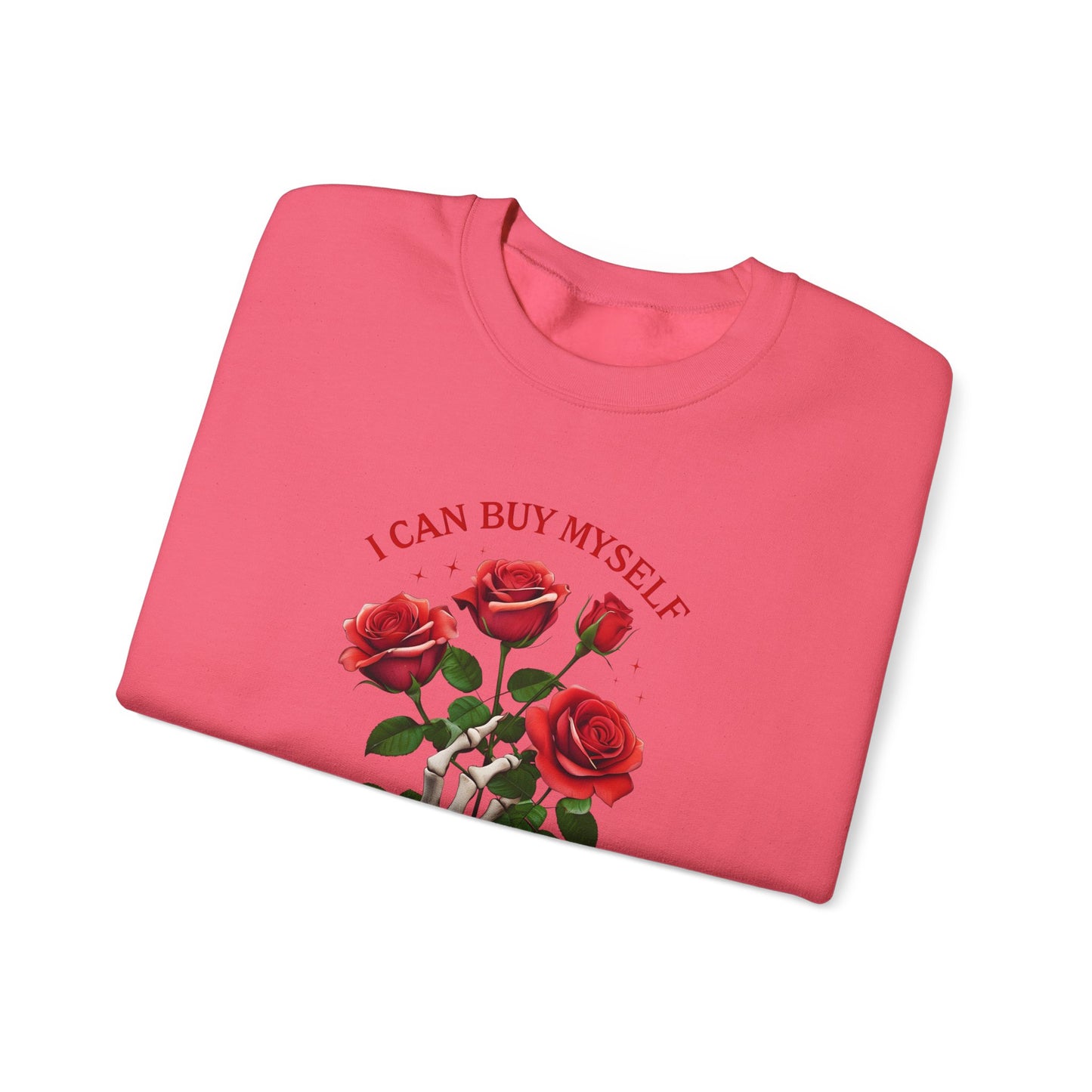Sweatshirt I Can Buy Myself Flowers Valentines For Her