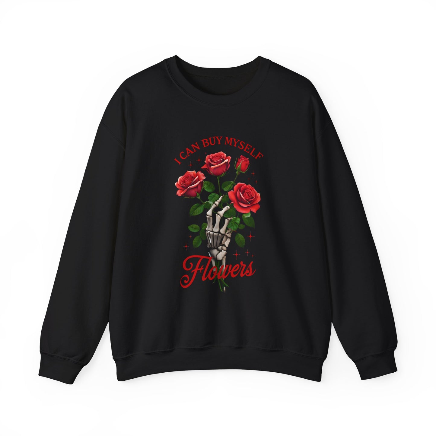 Sweatshirt I Can Buy Myself Flowers Valentines For Her