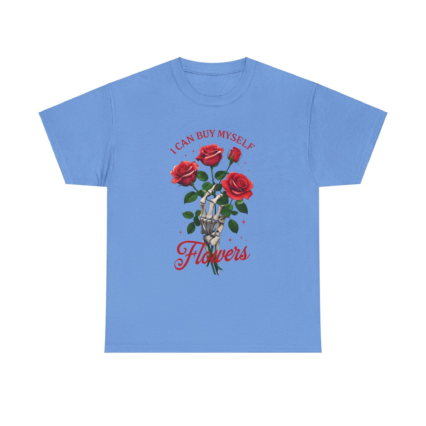 T-Shirt I Can Buy Myself Flowers Valentines Tee