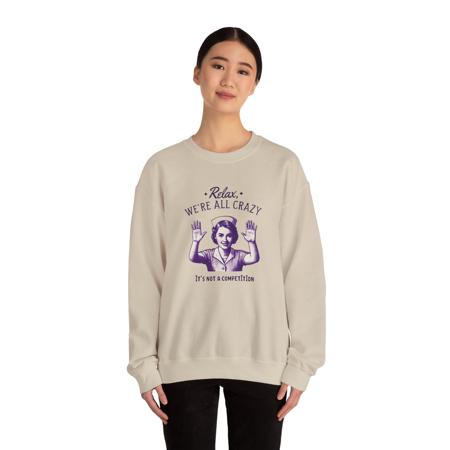 Sweatshirt Nurse Relax We Are All Crazy Crewneck Sweatshirt
