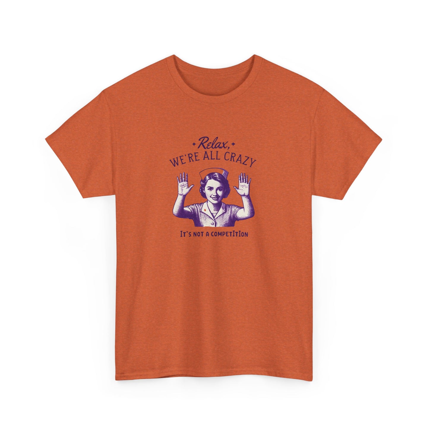 T-Shirt Nurse Relax We Are All Crazy Tee