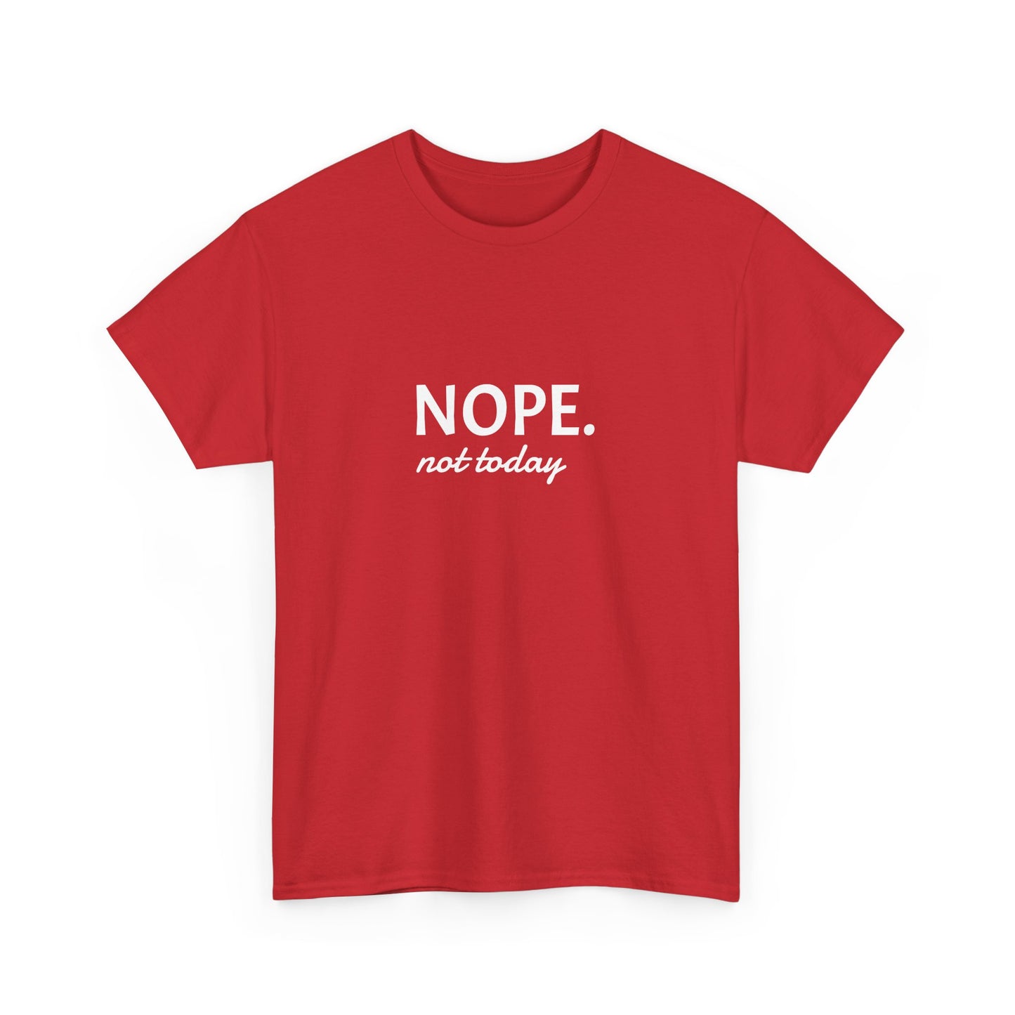 Nope not today Unisex Heavy Cotton Tee Printify
