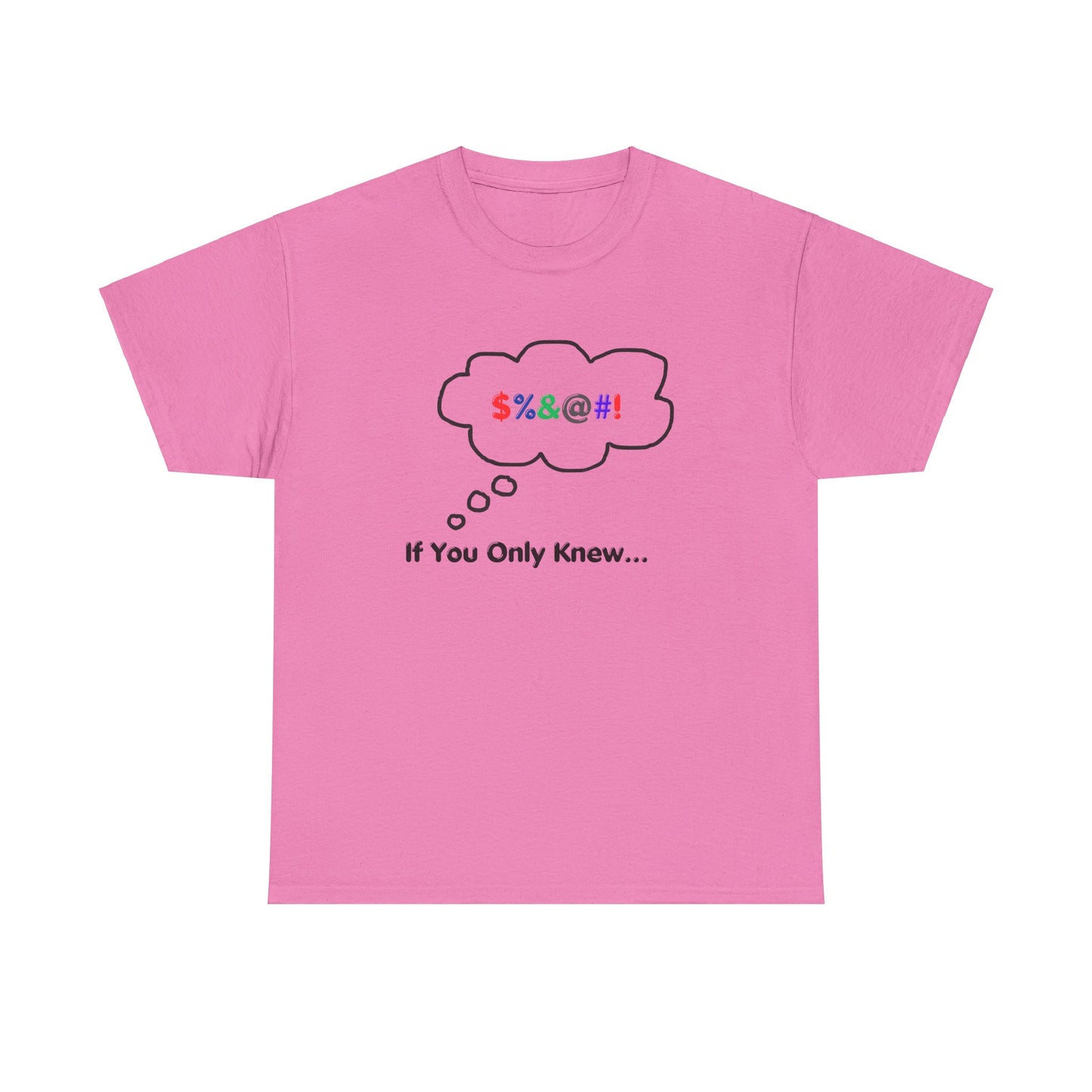 T-Shirt If You Only Knew Crazy Shirt