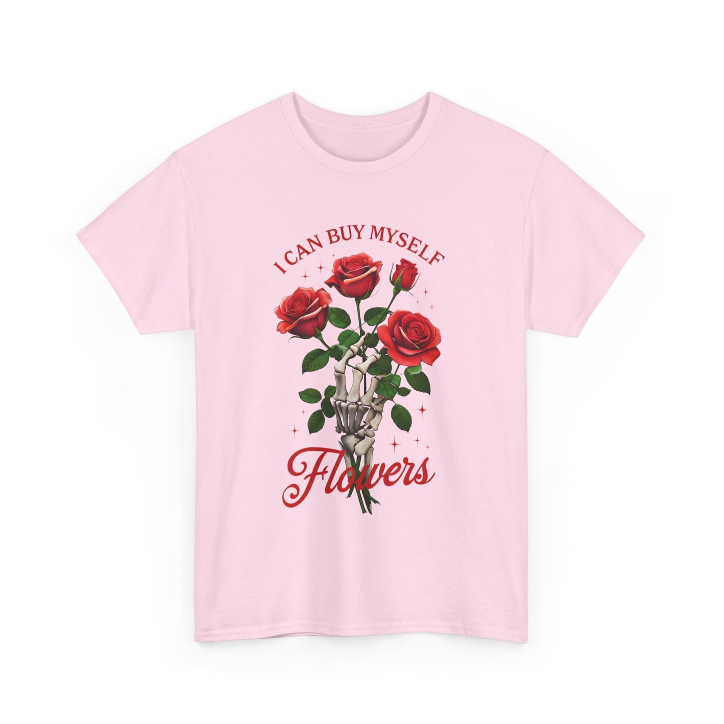 T-Shirt I Can Buy Myself Flowers Valentines Tee