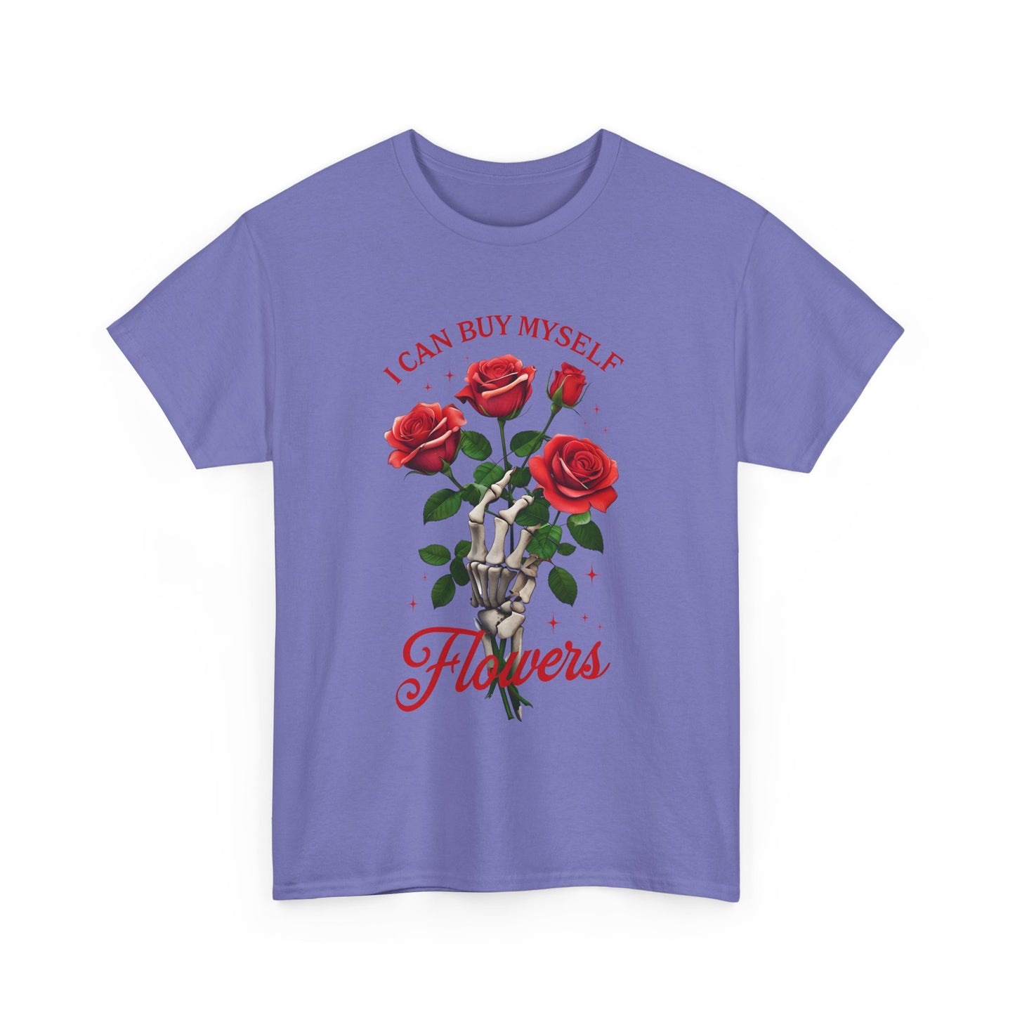 T-Shirt I Can Buy Myself Flowers Valentines Tee