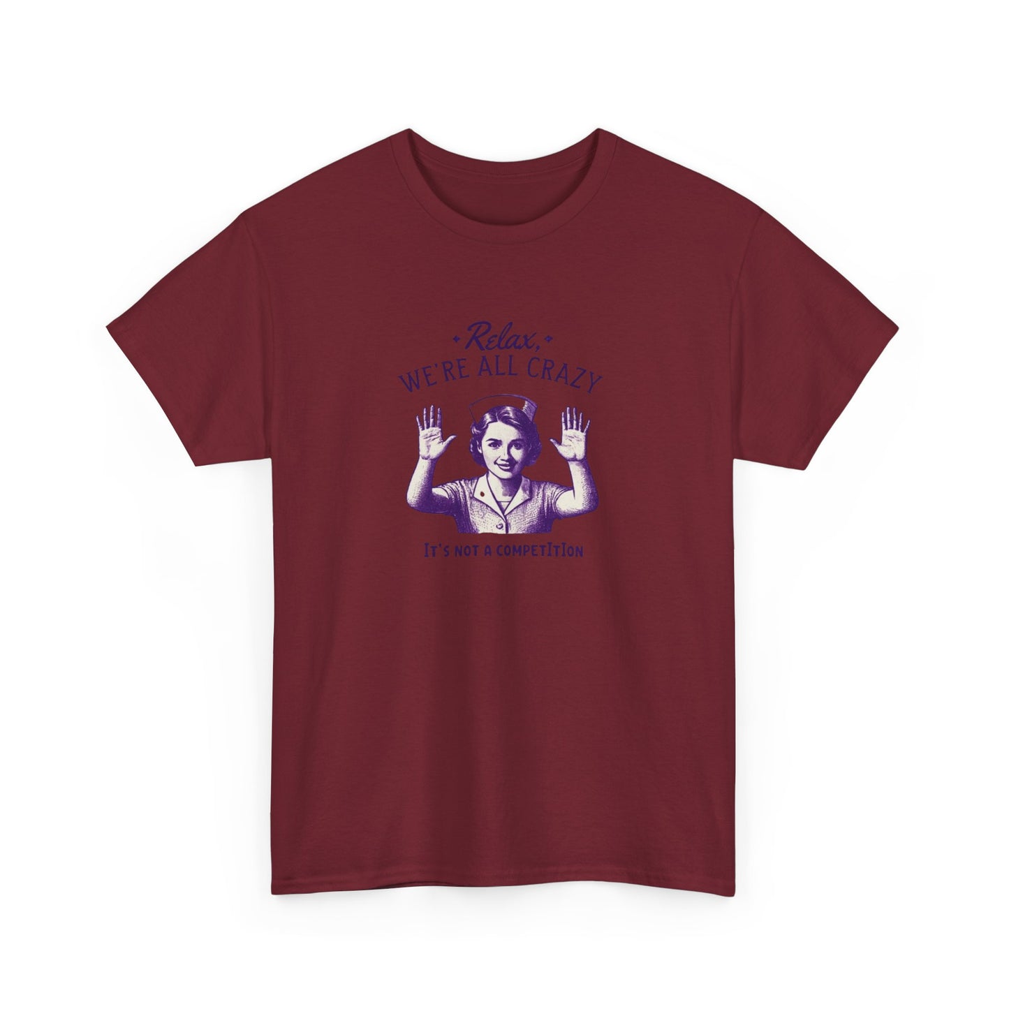 T-Shirt Nurse Relax We Are All Crazy Tee