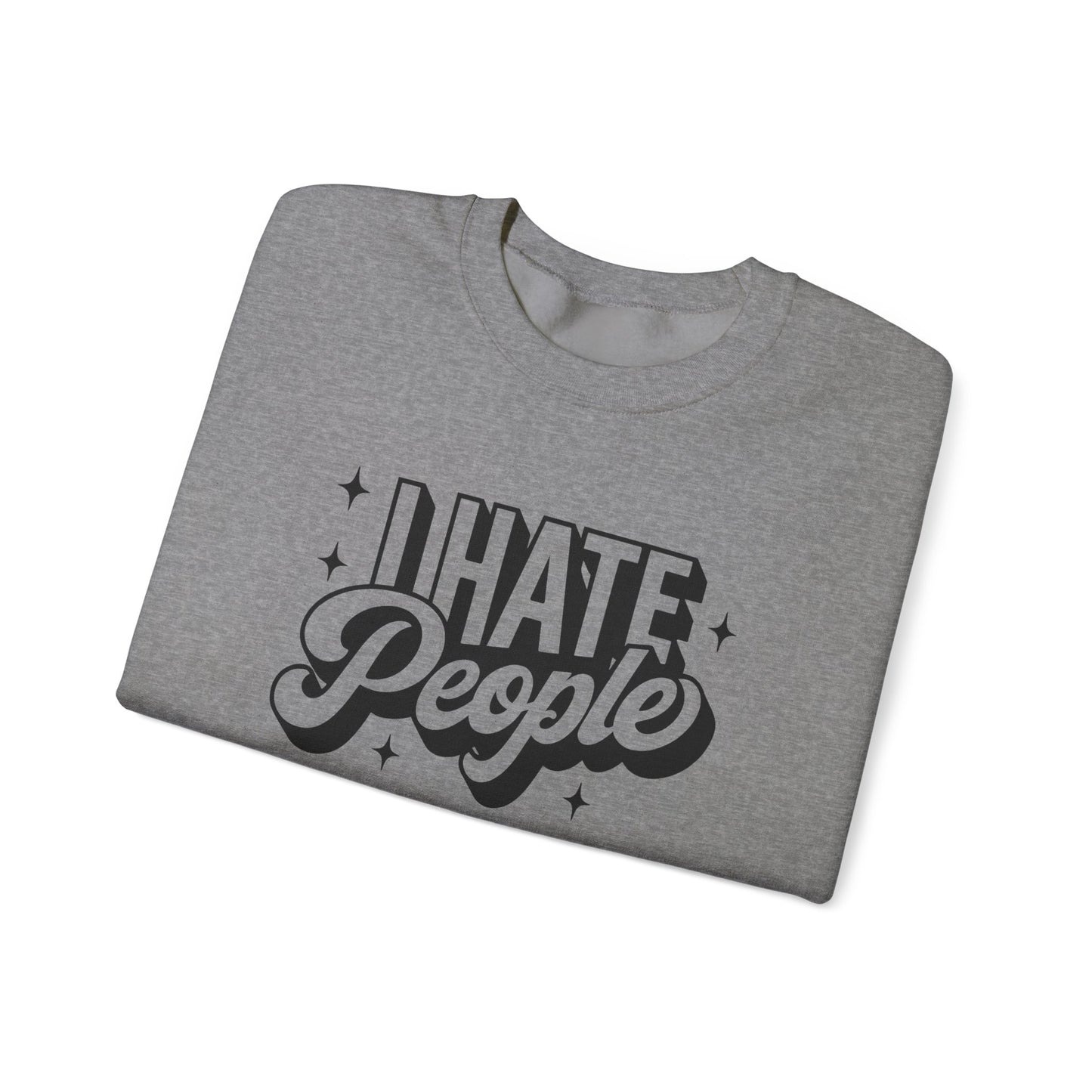 Sweatshirt I Hate People Sarcastic Shirt Gift For Her