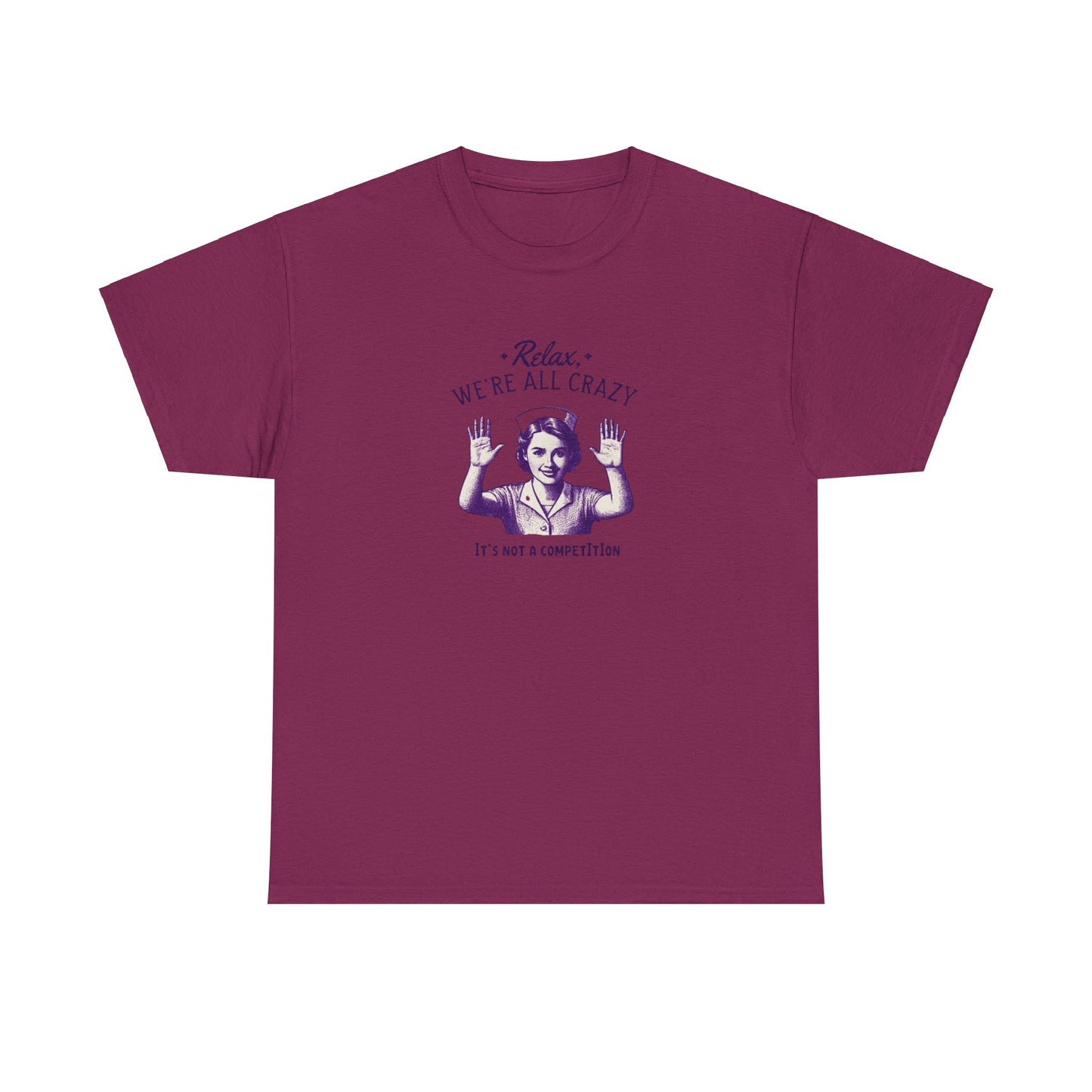 T-Shirt Nurse Relax We Are All Crazy Tee