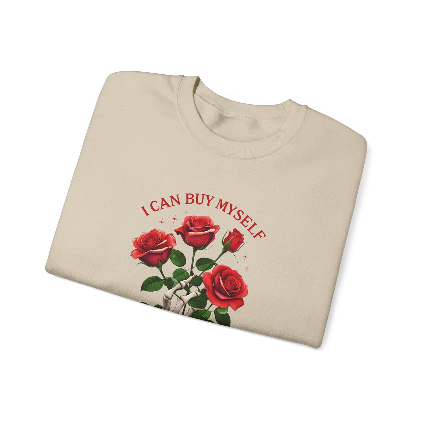 Sweatshirt I Can Buy Myself Flowers Valentines For Her