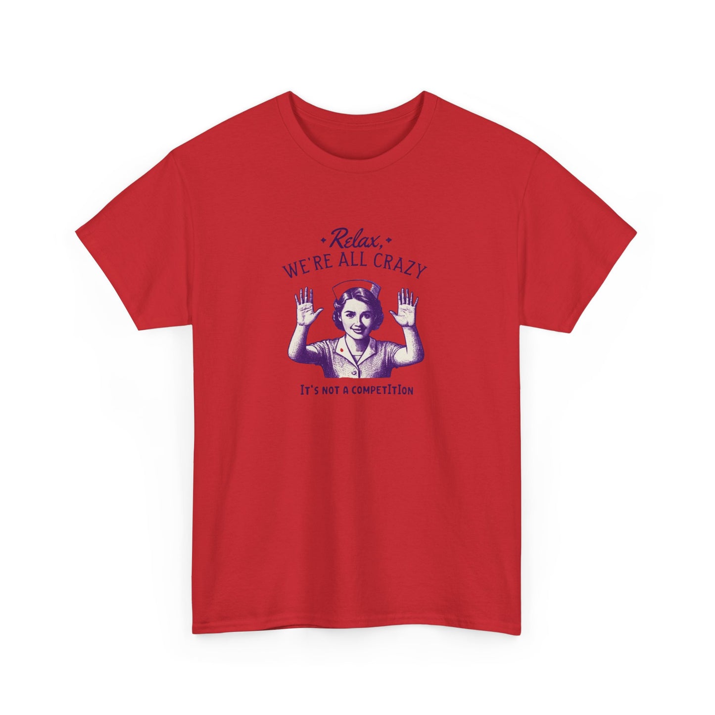 T-Shirt Nurse Relax We Are All Crazy Tee