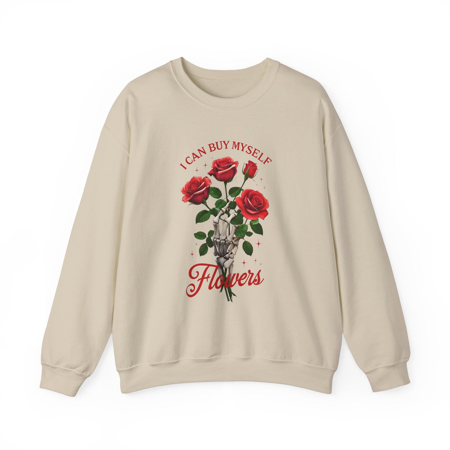 Sweatshirt I Can Buy Myself Flowers Valentines For Her