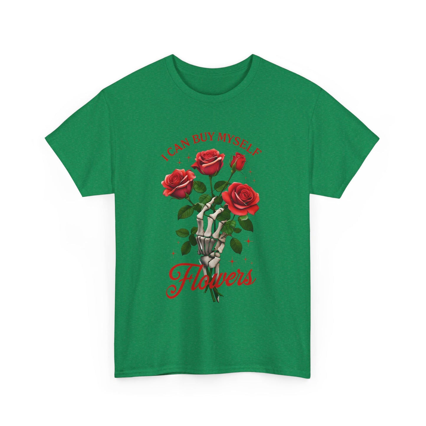 T-Shirt I Can Buy Myself Flowers Valentines Tee