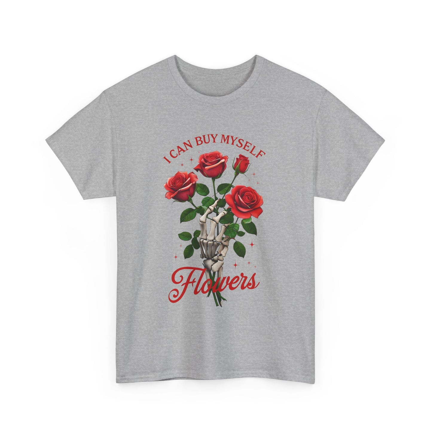 T-Shirt I Can Buy Myself Flowers Valentines Tee