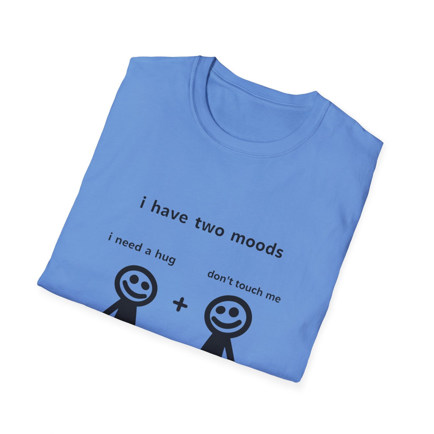Funny Mood Graphic T-Shirt - "I Have Two Moods: I Need A Hug + Don’t Touch Me"