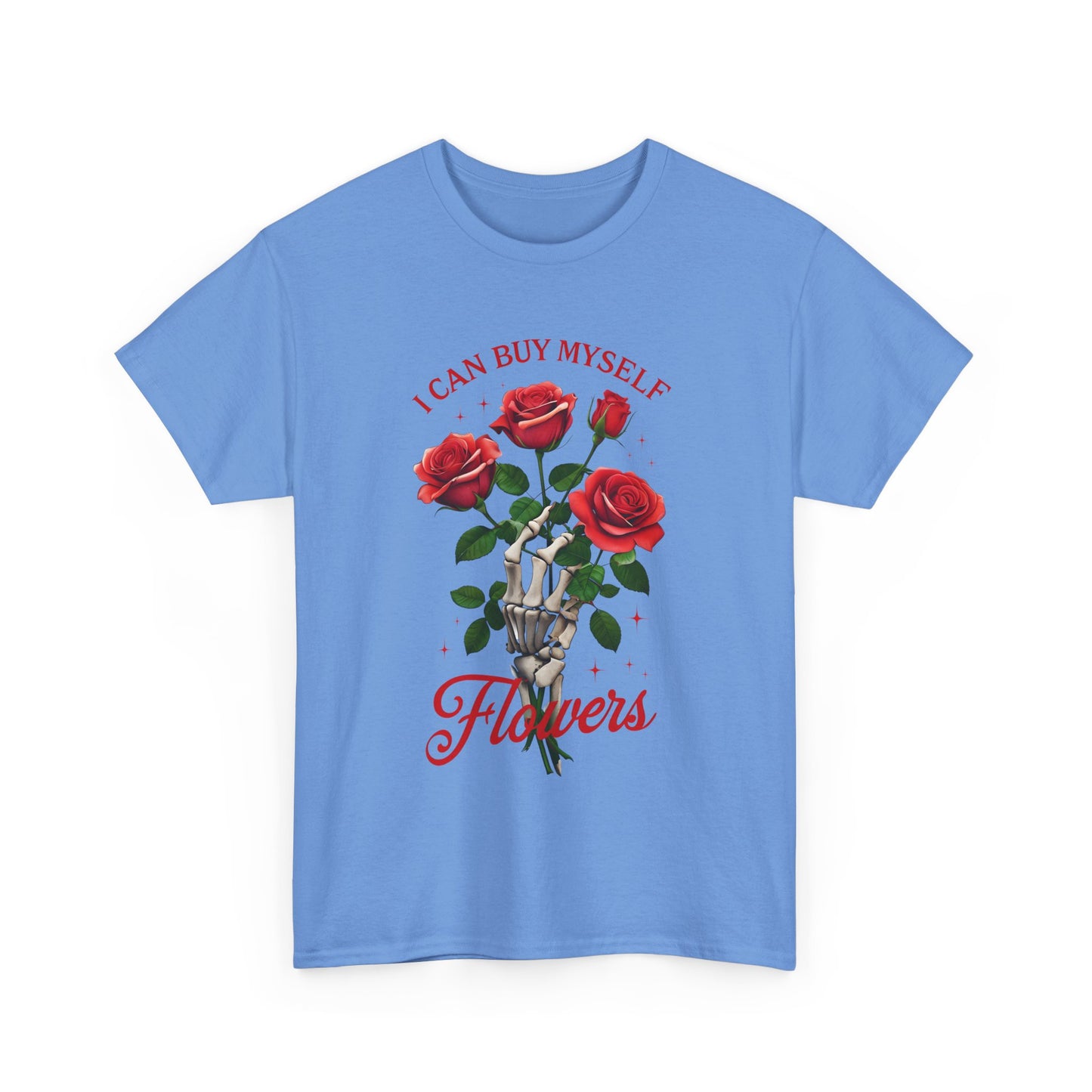 T-Shirt I Can Buy Myself Flowers Valentines Tee