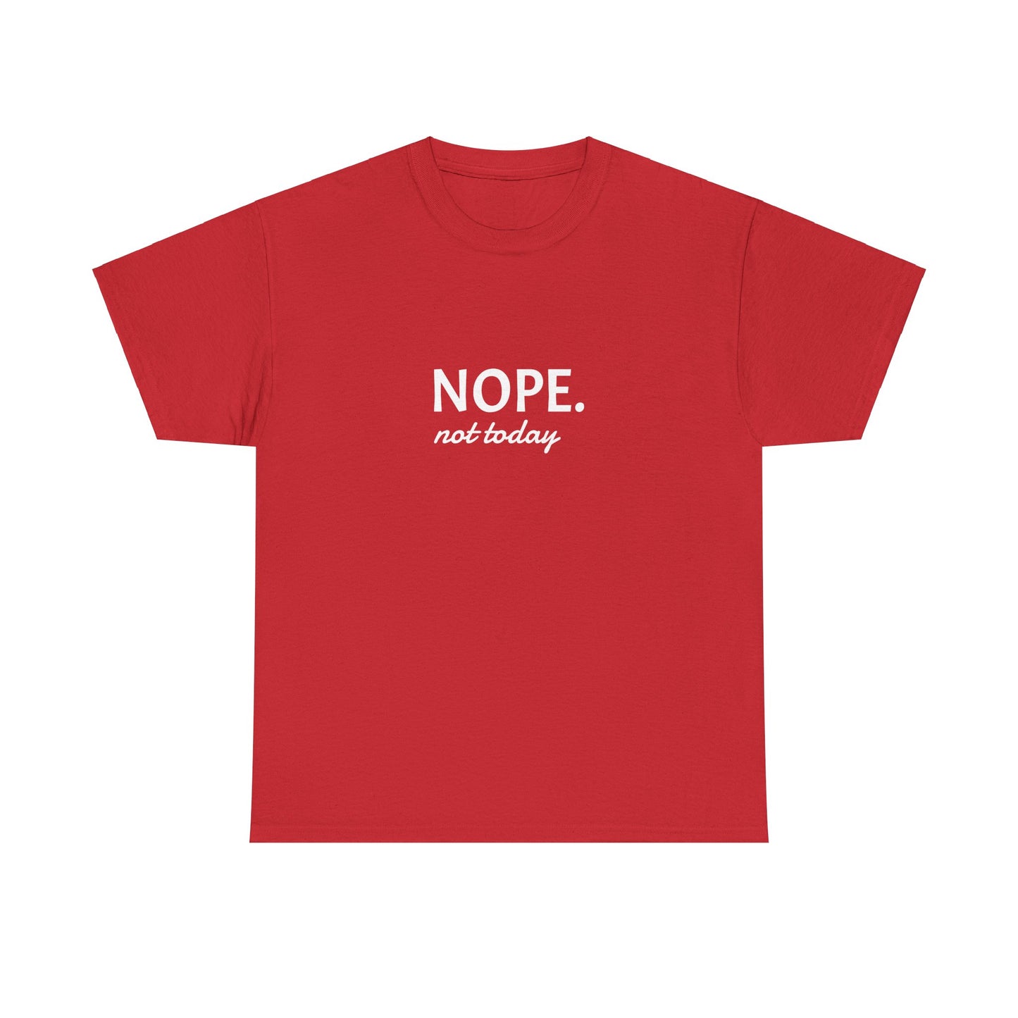 Nope not today Unisex Heavy Cotton Tee Printify