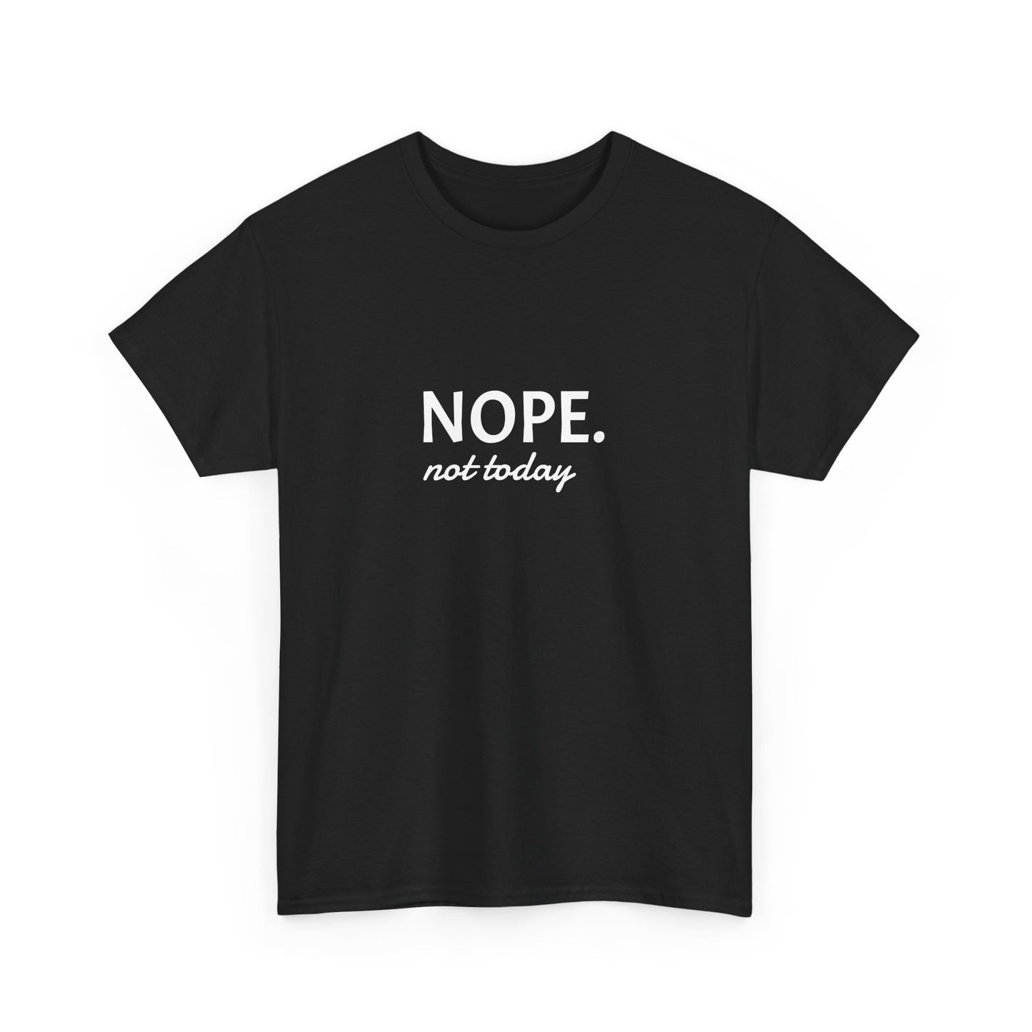 Nope not today Unisex Heavy Cotton Tee Printify
