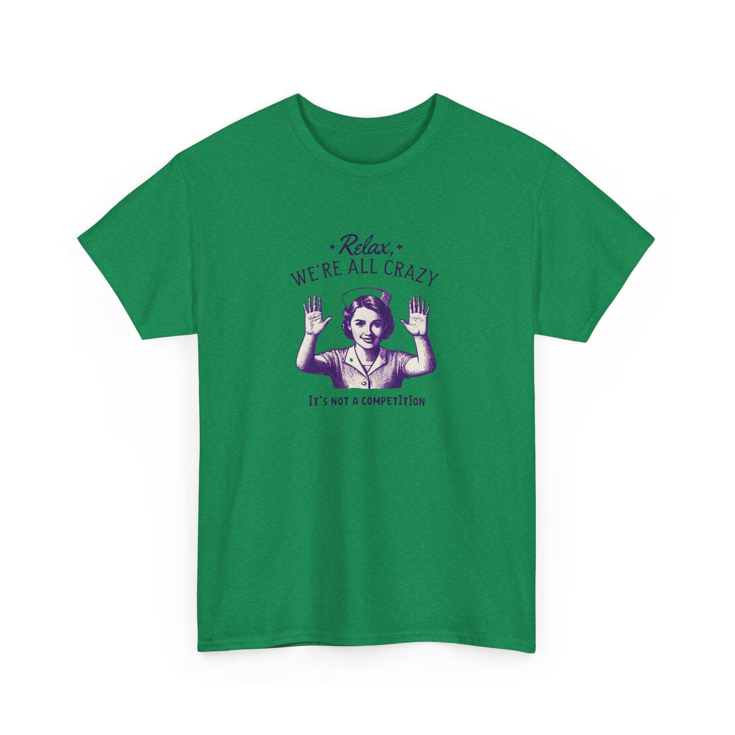 T-Shirt Nurse Relax We Are All Crazy Tee