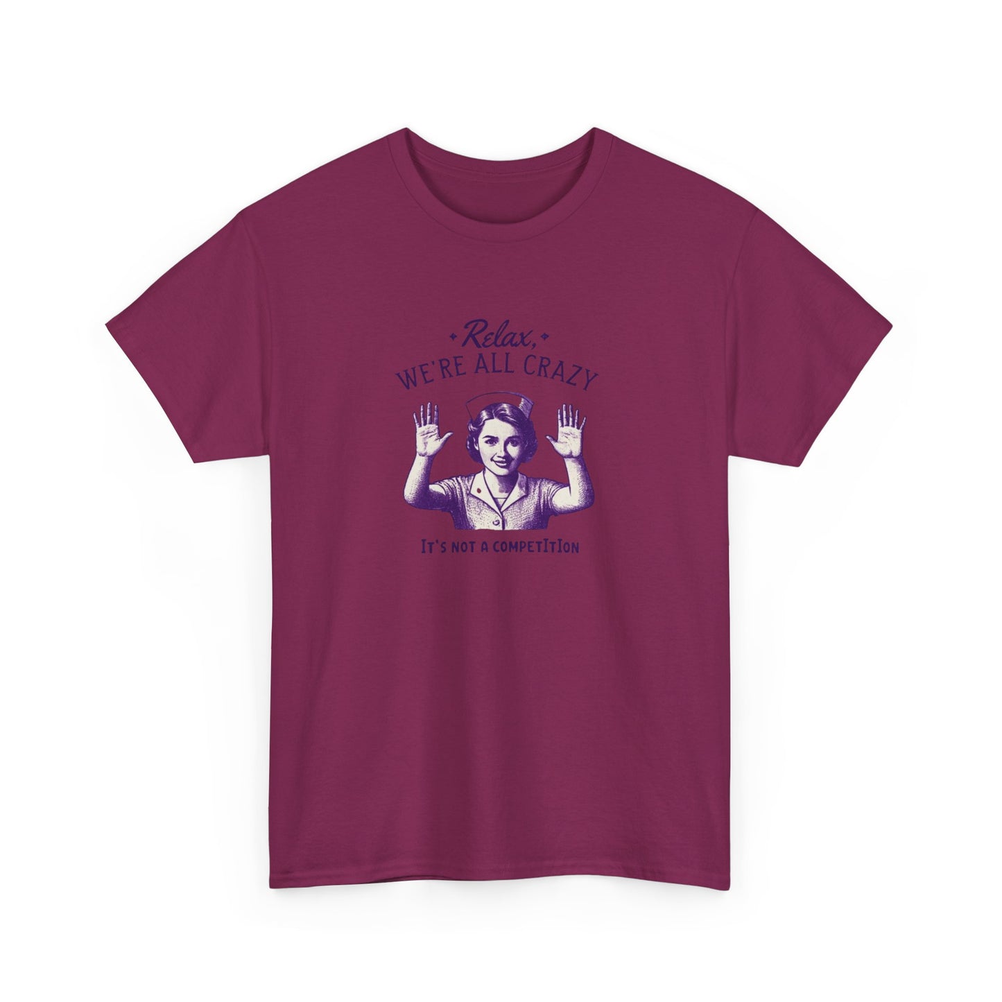 T-Shirt Nurse Relax We Are All Crazy Tee