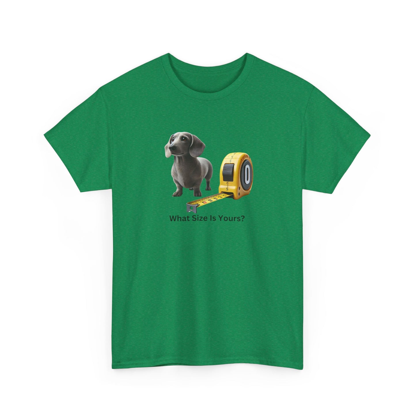 What Size Is Yours Wiener Dog Unisex Heavy Cotton Tee