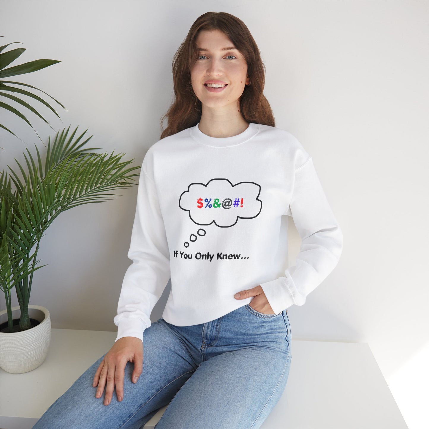 Sweatshirt If You Only Knew Crazy Shirt