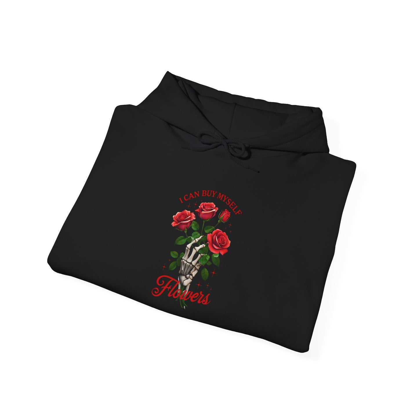 Hoodie Hooded Sweatshirt I Can Buy Myself Flowers Valentines For Her