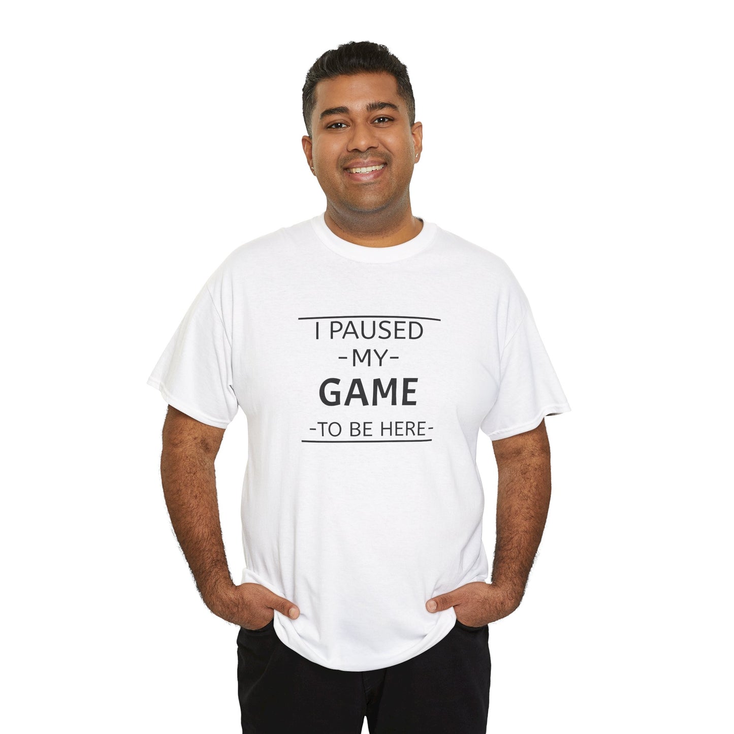 I Paused My Game To Be Here Unisex Heavy Cotton Tee Printify