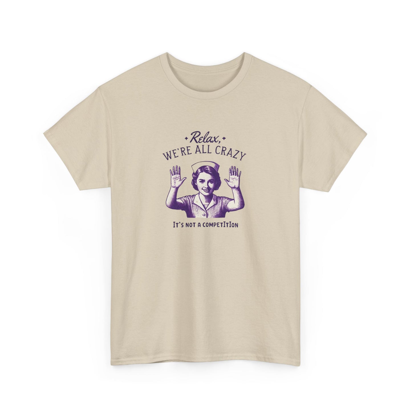T-Shirt Nurse Relax We Are All Crazy Tee