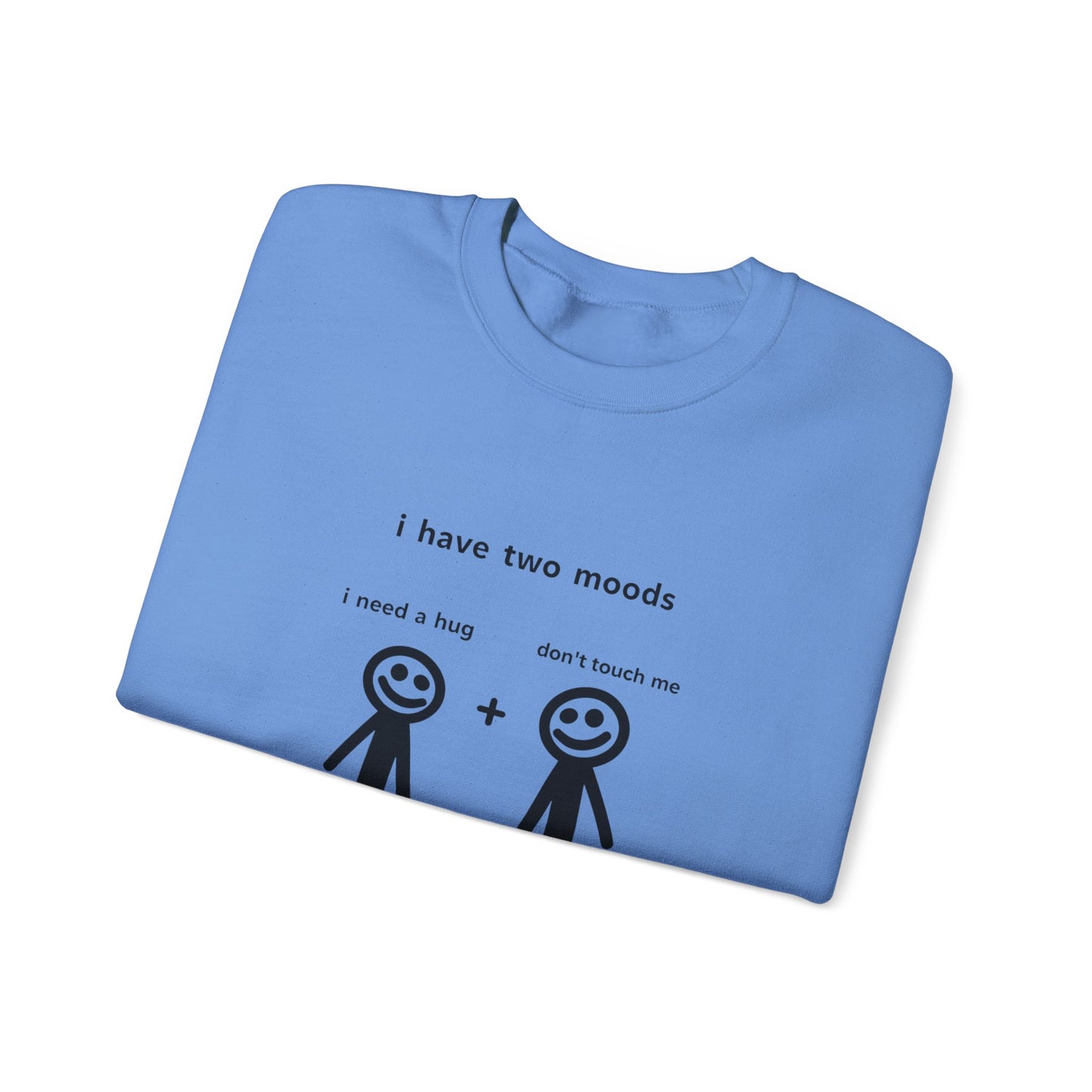 Humorous Crewneck Sweatshirt - "I Have Two Moods" - Perfect for Introverts