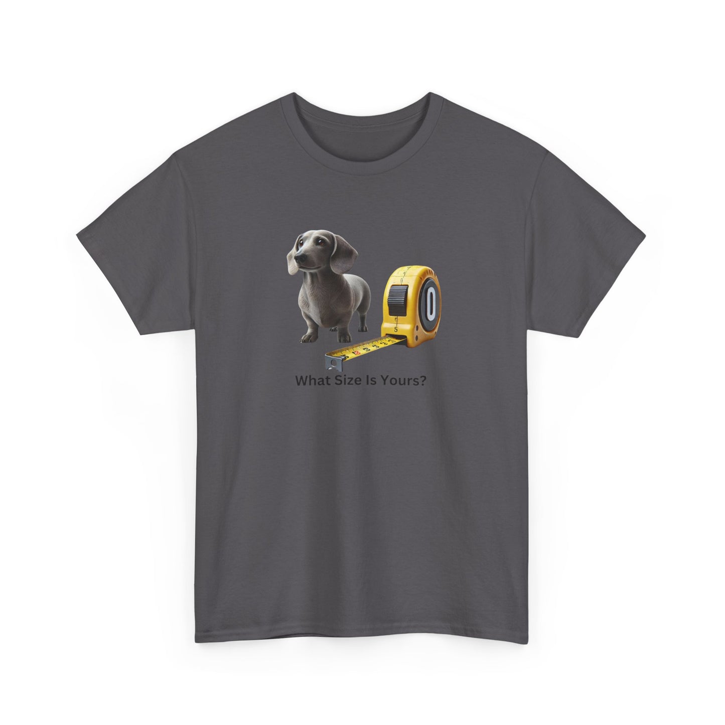 What Size Is Yours Wiener Dog Unisex Heavy Cotton Tee